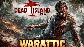 Dead Island Pt 4 | Banoi