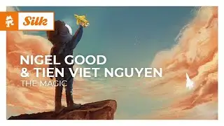 Nigel Good & Tien Viet Nguyen - The Magic [Monstercat Release]