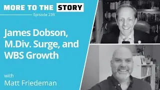 James Dobson, M.Div. Surge, and WBS Growth