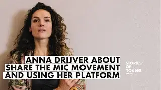 ANNA DRIJVER about SHARE THE MIC | STORIES OF YOUNG PODCAST | PART 1