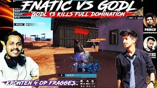 Fnatic Vs GodL | GodL 13 Kills Full Domination | Kronten 4 OP Fragges