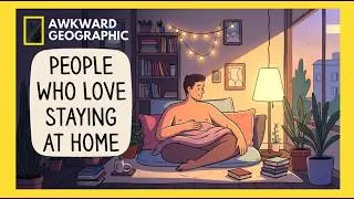 Психология людей, которые любят оставаться дома | AWKWARD GEOGRAPHIC