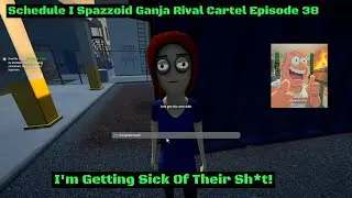 Schedule I Rival Cartel Spazzoid Ganja Episode 38