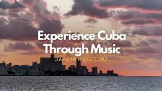 Experience Cuba Through Music | Havana Music Tours