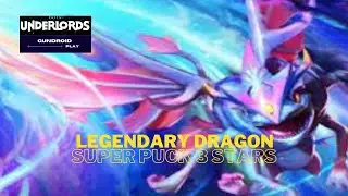 LEGENDARY DRAGON | SUPER PUCK 3 STARS | DOTA UNDERLORDS WINNING GUIDE