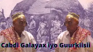 Cabdi Galayax iyo Guurkiisii uu san mahadin
