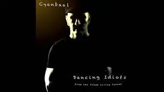 Cyanbaal  -Dancing Idiots
