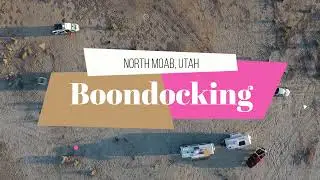 Boondocking (Dry Camping) @ North Moab, Utah