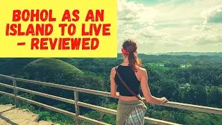 Where to live in the Philippines?  Bohol - Reviewed!