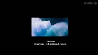 No stress - Yung Buda - Will Diamond - NIKITO (Letra)