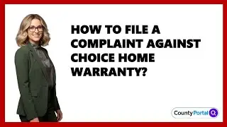How To File A Complaint Against Choice Home Warranty?