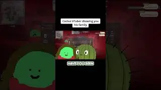 Cactus VTuber showing you his family🌵