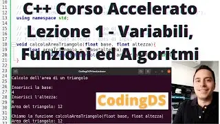 C++ Corso Accelerato - Lezione 1 - Variabili, Funzioni ed Algoritmi
