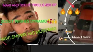 MAVI SHOWS HIS NEW MUSTANG|SCOUT AND MAVI TROLLS 420 OP😱|SCOUT WISHES DYNAMO😻|REASON MAVI NOT STREAM