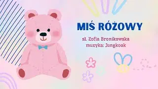 nr 233 MIŚ R&Oacute;ŻOWY  piosenka dla dzieci, animowane filmiki, animacje, EDUMUZ