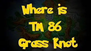 Where Is: TM 86 - Grass Knot (Pokemon X/Y)