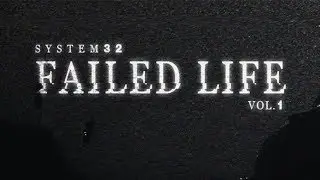 System32 - Failed Life Vol.1