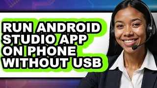 How to Run Android Studio App on Phone Without Usb (full Guide)
