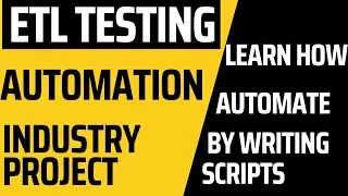 ETL Testing Automation Process by Writing Scripts | How to Automate ETL Testing Project|
