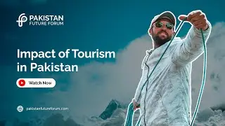 Tourism in Pakistan is Shaping the Economy and Global Image