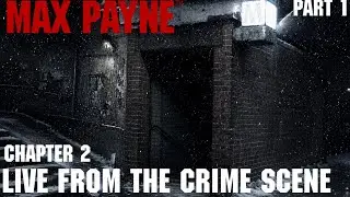 Max Payne - Part 1 - Chapter 2: Live From the Crime Scene