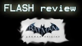FLASH review: Batman Arkham Origins