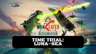 Maneater: Truth Quest Time Trial: Luna-Sea