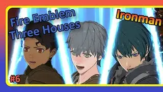 Exceeds Expectations? | Fire Emblem Three Houses | Ironman Ep 6