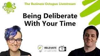 Being Deliberate With Your Time