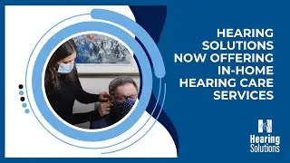 Hearing Solutions now offering in-home hearing care services