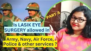 Army | Navy | Air Force | Police | Railway | SSC | BSF | Is LASIK allowed in Indian Armed Forces ?
