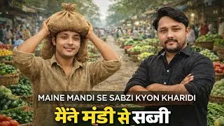 Mene mandi se sabji 🥔 kyu kharidi?