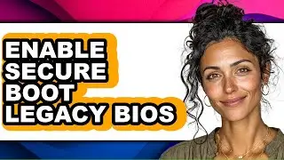 How to Enable Secure Boot Legacy Bios (full Guide)