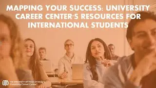 Mapping Your Success: University Career Center's Resources for International Students