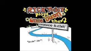 Rick Tobey - Rick Tobey plays Willie Dixon (the Chickenhead Blues Way)