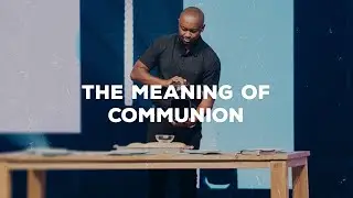 The Meaning Of Communion