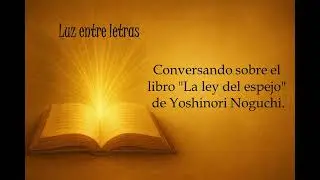 Conversación acerca del libro “la ley del espejo – Yoshinori Noguchi”