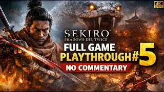 Sekiro: Shadows Die Twice &ndash; Full Game Playthrough #5 (No Commentary | 4K 60FPS)