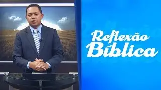 REFLEX&Atilde;O B&Iacute;BLICA | O PERIGO DA EXALTA&Ccedil;&Atilde;O E DO ORGULHO HUMANO