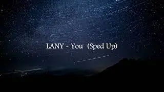 LANY - You (Sped Up)