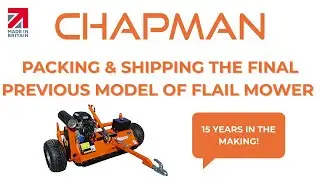 The End of an Era...Packing & Shipping the Final Previous Model of the Chapman Flail Mower!