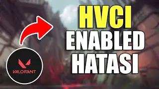 Valorant HVCI enabled hatası veriyor nasıl d&uuml;zeltilir