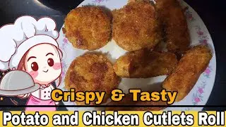 Potato and Chicken Cutlets Roll | Crispy & Tasty Homemade Recipe | Easy Snack