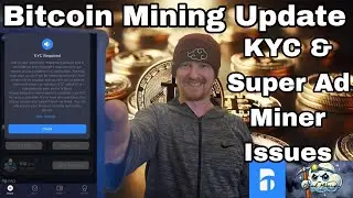 Bitcoin Mining App Update - KYC & Super Ad Miner Issues