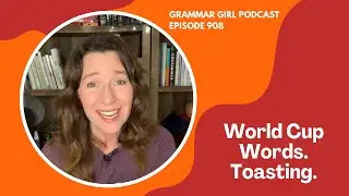 World Cup Words. The Origin of Toasting. Grammar Girl Podcast #908