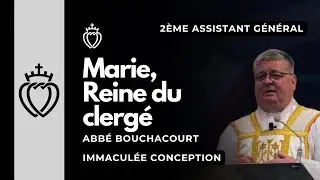 Sermon - Marie, Reine du clergé - abbé Bouchacourt - Immaculée Conception - 08/12/2022