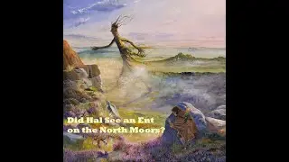 Did Hal See An Ent Beyond The Shire's North Moors? - Miriam Ellis Fine Art