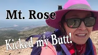 The Hike to Mount Rose in the Sierra Nevada - and it Kicked my Butt! #mtrose