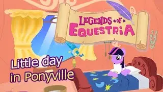 Legends Of Equestria - Little day in Ponyville!
