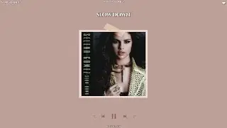 selena gomez - slow down (slowed + reverb)